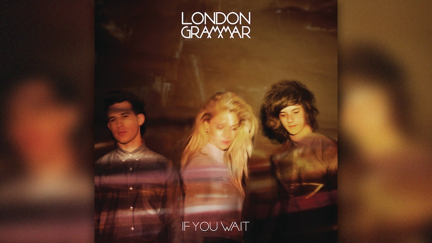 London Grammar - If You Wait Album Cover