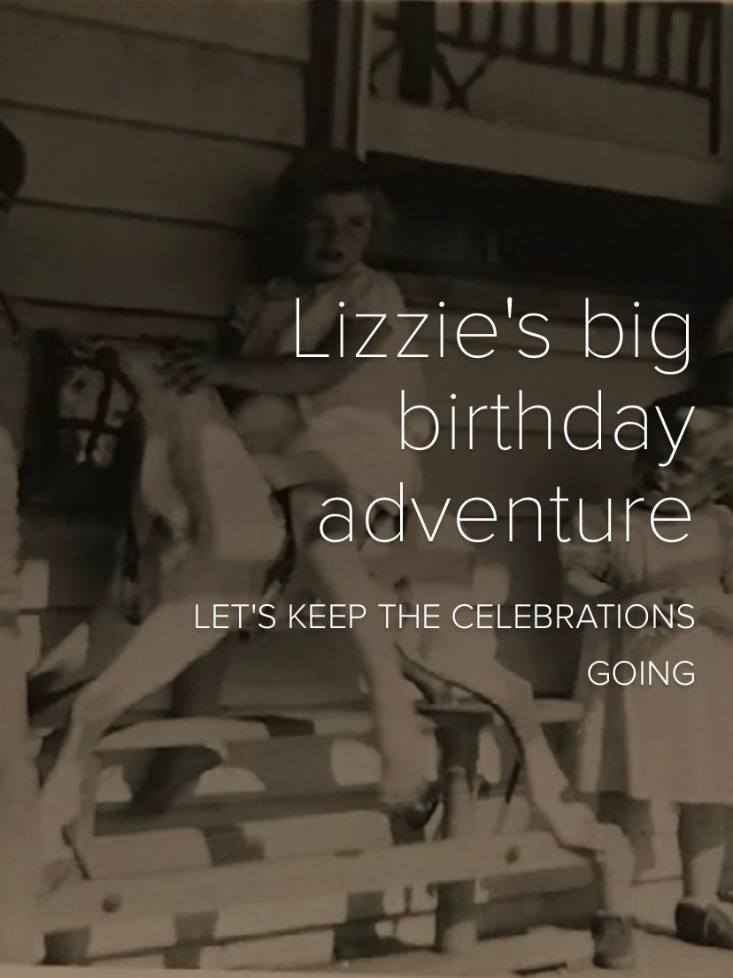A screenshot of the website. It reads: "Lizzie's big birthday adventure: let's keep the celebrations going." 