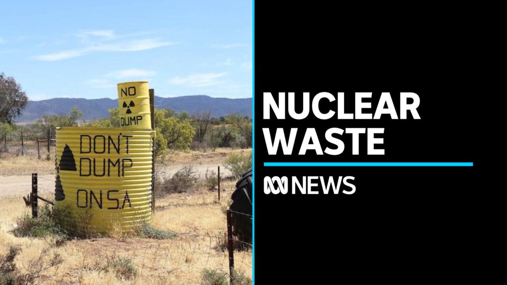 Former Nuclear Advisor Says SA Waste Proposal Was 'pretty Dodgy' - ABC News