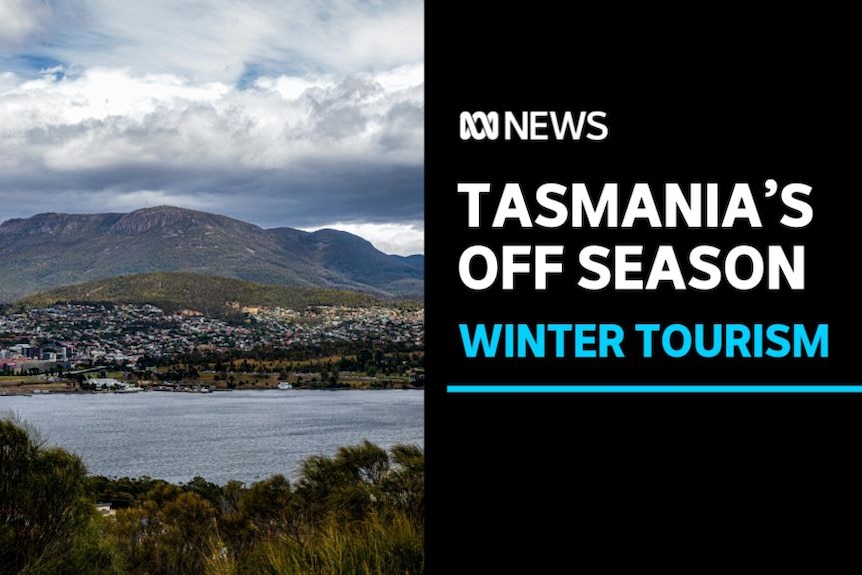Tasmania's Off Season, Winter Tourism: A town viewed over a body of water with a large mountain in the background.