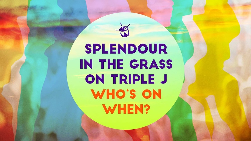 Artwork that reads: Splendour In The Grass on triple j, who's on when?