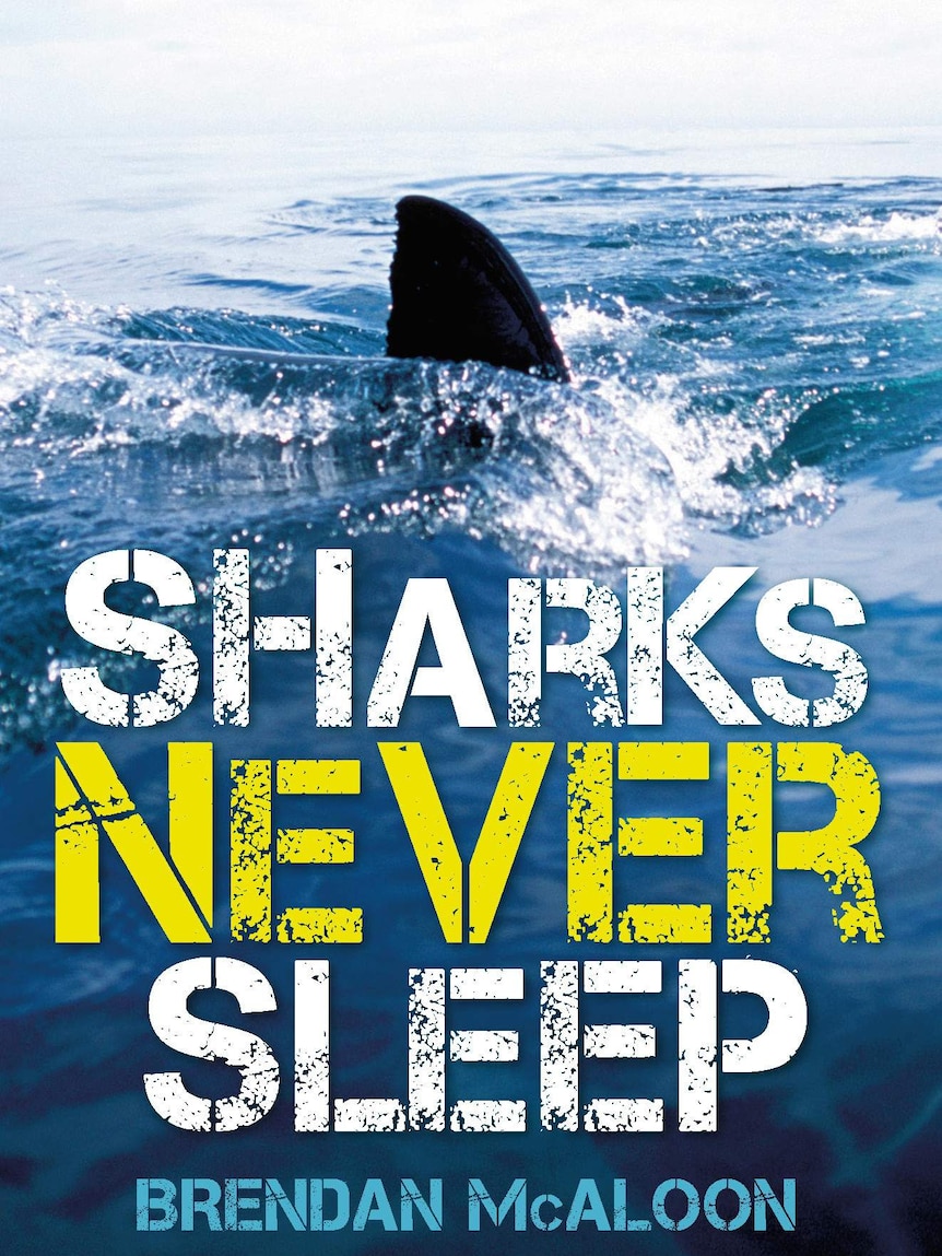 The cover of Brendan McAloon's book, Sharks Never Sleep.