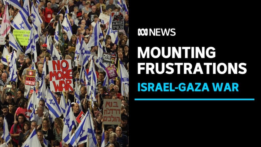 Mounting Frustrations, Israel-Gaza War: Large protest in Tel Aviv against war.