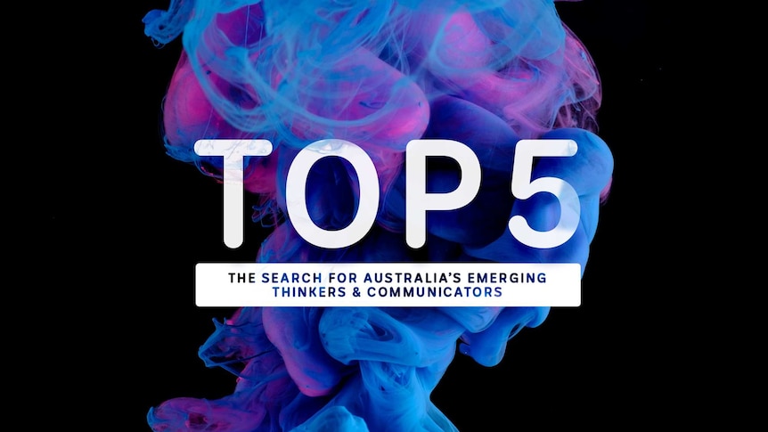ABC Top 5 - The search for Australia's emerging thinkers and communicators