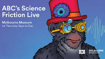 A monkey wearing a purple top hat, next to the words, Science Friction Live Melbourne Museum, 1sr Thursday Sept to Dec.